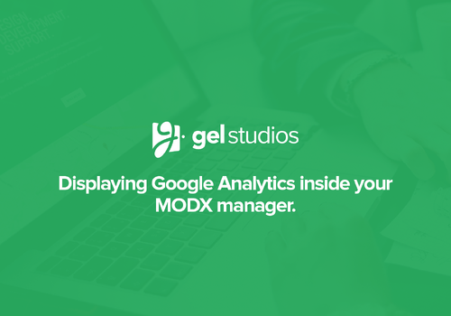 Displaying Google Analytics inside your MODX Manager.