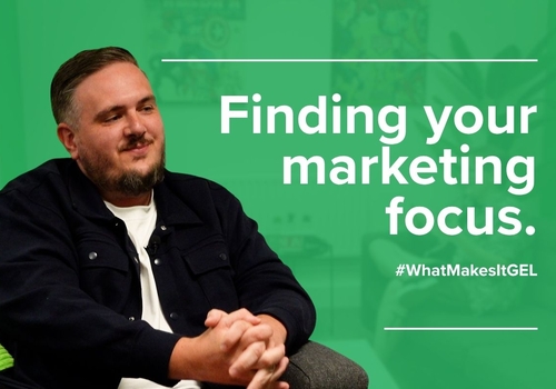 Where To Start With Your Marketing - What Makes It GEL